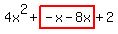 4x%5E2%2Bhighlight%28-x-8x%29%2B2
