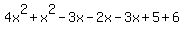 4x%5E2%2Bx%5E2-3x-2x-3x%2B5%2B6