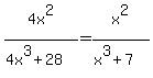4x%5E2%2F%284x%5E3%2B28%29=x%5E2%2F%28x%5E3%2B7%29