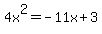 4x%5E2=-11x%2B3