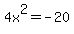 4x%5E2=-20