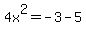 4x%5E2=-3-5