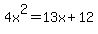 4x%5E2=13x%2B12