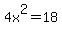 4x%5E2=18