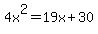 4x%5E2=19x%2B30