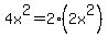 4x%5E2=2%2A%282x%5E2%29
