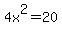 4x%5E2=20