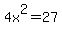 4x%5E2=27
