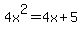 4x%5E2=4x%2B5