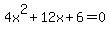 4x%5E2+%2B+12x+%2B+6+=+0