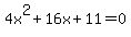 4x%5E2+%2B+16x+%2B+11+=+0