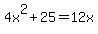 4x%5E2+%2B+25+=+12x