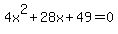4x%5E2+%2B+28x+%2B+49+=+0