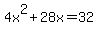 4x%5E2+%2B+28x+=+32
