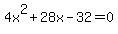 4x%5E2+%2B+28x+-+32+=+0