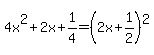 4x%5E2+%2B+2x%2B1%2F4=%282x%2B1%2F2%29%5E2