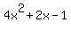 4x%5E2+%2B+2x+-+1