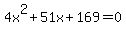 4x%5E2+%2B+51x+%2B+169+=+0