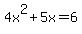 4x%5E2+%2B+5x+=+6