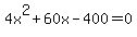 4x%5E2+%2B+60x+-+400+=+0