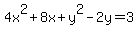 4x%5E2+%2B+8x+%2B+y%5E2+-+2y+=+3+