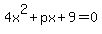 4x%5E2+%2B+px+%2B+9+=+0