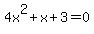 4x%5E2+%2B+x+%2B+3+=+0