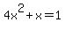 4x%5E2+%2B+x+=+1