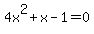 4x%5E2+%2B+x+-+1+=+0