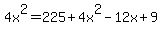 4x%5E2+=+225+%2B+4x%5E2+-12x+%2B+9