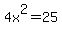 4x%5E2+=+25