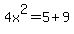4x%5E2+=+5+%2B+9+
