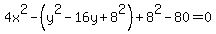 4x%5E2+-+%28y%5E2+-16y%2B8%5E2%29+%2B8%5E2-+80+=+0