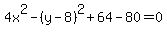4x%5E2+-+%28y+-8%29%5E2%2B64-+80+=+0