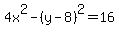 4x%5E2+-+%28y+-8%29%5E2+=16