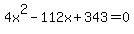 4x%5E2+-+112x+%2B+343+=+0