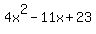 4x%5E2+-+11x+%2B+23