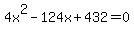 4x%5E2+-+124x+%2B+432+=+0