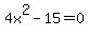 4x%5E2+-+15+=+0+