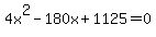 4x%5E2+-+180x+%2B+1125+=+0