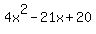 4x%5E2+-+21x+%2B+20