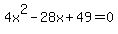 4x%5E2+-+28x+%2B+49+=+0