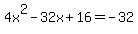 4x%5E2+-+32x+%2B+16+=+-32