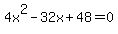 4x%5E2+-+32x+%2B+48+=+0