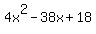 4x%5E2+-+38x+%2B+18
