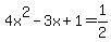 4x%5E2+-+3x+%2B+1=1%2F2