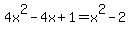 4x%5E2+-+4x+%2B+1+=+x%5E2-2