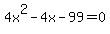 4x%5E2+-+4x+-+99+=+0