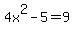 4x%5E2+-+5+=+9+