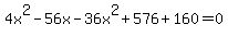 4x%5E2+-+56x+-36x%5E2%2B576+%2B+160+=+0